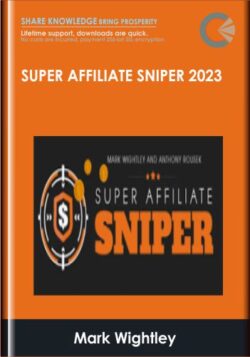 Super Affiliate Sniper 2023 - Mark Wightley & Anthony Rousek