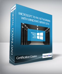 Certification Course - Microsoft 70-741: Networking with Windows Server 2016