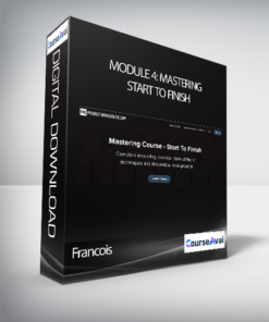 Francois - Module 4: Mastering Start To Finish