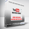 Adam Linkenauger - Youtube Masters Course