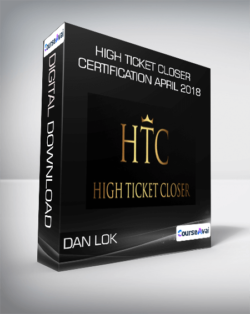 Dan Lok - High Ticket Closer Certification April 2018