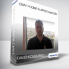 Ebay Phone Flipping Mastery - David Kosciusko