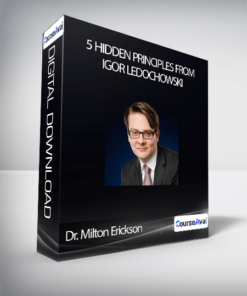 Dr. Milton Erickson 5 Hidden Principles from Igor Ledochowski