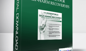 11 Essentials for Self-Harm Recovery: Helping Children & Teens Reclaim Their Lives - Tony L. Sheppard