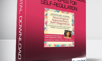 Certificate in Neurological Approaches for Self-Regulation from Varleisha D. Gibbs
