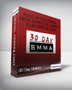 30 Day SMMA - Build Up Your Social Media Marketing Agency in 30 Days or Less