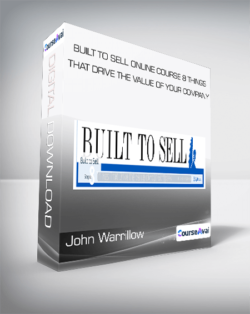 John Warrillow - Built to Sell Online Course: 8 Things That Drive the Value of Your Company