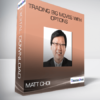 MATT CHOI - Trading BIG Moves With Options