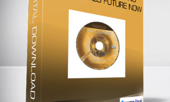 Joe Dispenza - Wholeness: Creating an Unlimited Future NOW