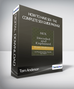 Tom Anderson - How To Have Sex: The Complete Sex Guide Package