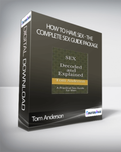 Tom Anderson - How To Have Sex: The Complete Sex Guide Package