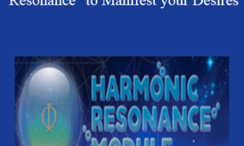 Mashhur Anam - Harmonic Resonance: How to use "Resonance" to Manifest your Desires