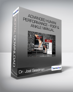 Dr. Joel Seedman - Advanced Human Performance - Foot & Ankle Manual