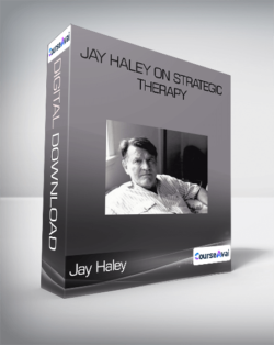 Jay Haley - Jay Haley on Strategic Therapy