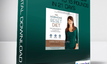 The Hormone Reset Diet: Heal Your Metabolism to Lose Up to 15 Pounds in 21 Days