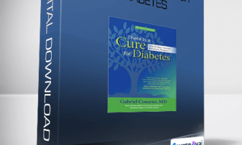 Gabriel Cousens - There Is A Cure For Diabetes