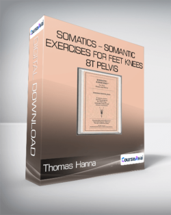 Thomas Hanna - Somatics - Somantic Exercises for Feet Knees 8t Pelvis