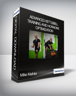 Mike Mahler - Advanced Kettlebell Training And Hormone Optimization