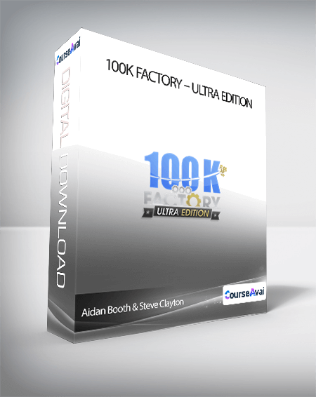 Aidan Booth & Steve Clayton - 100k Factory - Ultra Edition