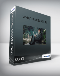 OSHO - What Is Meditation