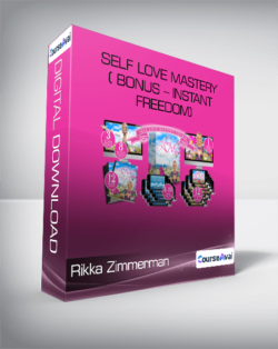 Rikka Zimmerman - Self Love Mastery ( Bonus - Instant Freedom)