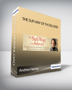 Andrew Harvey - The Sufi Way of the Beloved