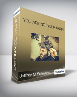 Jeffrey M Schwartz - You Are Not Your Brain