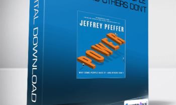 Jeffrey Pfeffer - Power Why Some People Have It and Others Don’t