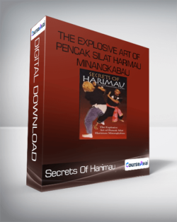 Secrets Of Harimau : The Explosive Art Of Pencak Silat Harimau Minangkabau