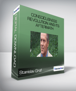 Stanislav Grof - Consciousness Revolution and Its aftermath