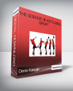 Denis Kanygin - The Science Of Kettlebell Sport