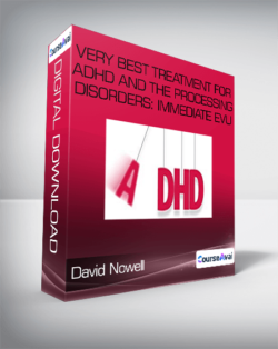 David Nowell - Very Best Treatment for ADHD and the Processing Disorders: Immediate EvU