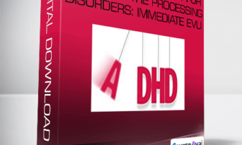 David Nowell - Very Best Treatment for ADHD and the Processing Disorders: Immediate EvU