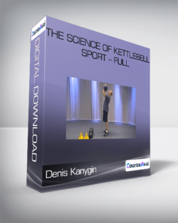 Denis Kanygin - The Science Of Kettlebell Sport - Full