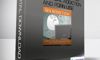 Matt Peplinski - How To Free Yourself From Sexual Addiction And Porn Use