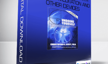 Christopher S. Hyatt - Undoing Yourself With Energized Meditation and Other Devices