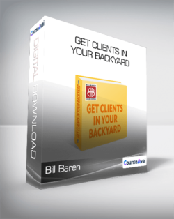 Bill Baren - Get Clients in Your Backyard