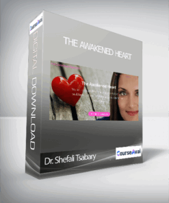 Dr. Shefali Tsabary - The Awakened Heart