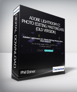 Phil Ebiner - Adobe Lightroom CC: Photo Editing Masterclass (Old Version)