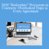 The Missouribar - 2020 "Boilerplate" Provisions in Contracts: Overlooked Traps in Every Agreement