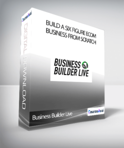 Business Builder Live - Build A Six Figure Ecom Business From Scratch