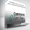 Commerce Cash Flow System - Build Your Own Seven Figure Store