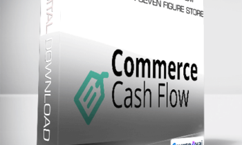 Commerce Cash Flow System - Build Your Own Seven Figure Store