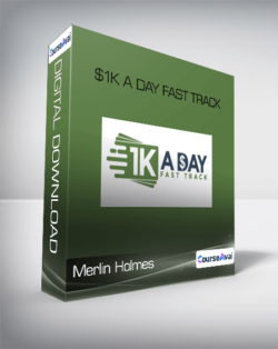 Merlin Holmes - $1K A Day Fast Track