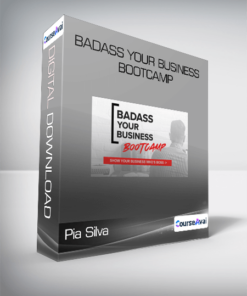 Pia Silva - Badass Your Business Bootcamp