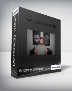 Anthony Groeper - The 100k Blueprint