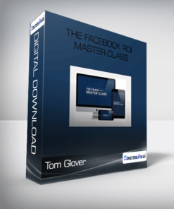 Tom Glover - The Facebook ROI Master-Class