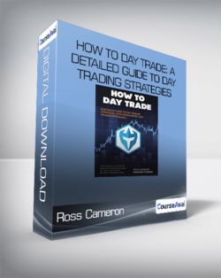 Ross Cameron - How to Day Trade: A Detailed Guide to Day Trading Strategies