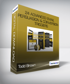 Todd Brown - 24 ADVANCED Email Persuasion & Conversion Triggers
