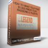 Live Your Legend - How to Make Your First $1